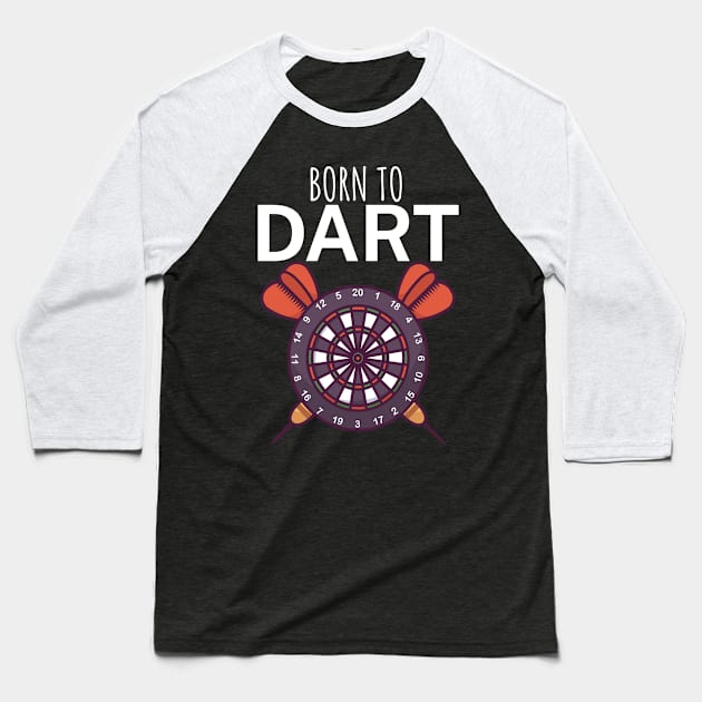 Born to dart Baseball T-Shirt by maxcode